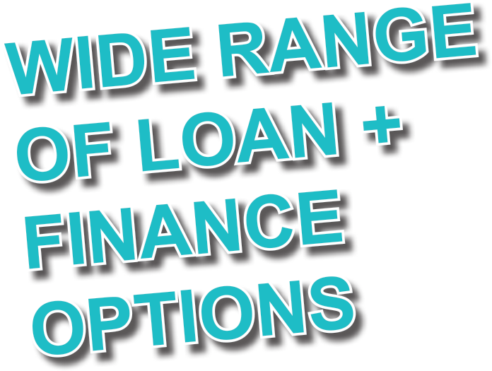 Wide range of loan & finance options